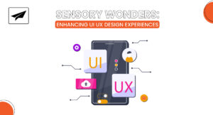 Sensory Wonders: Enhancing UI UX Design Experiences