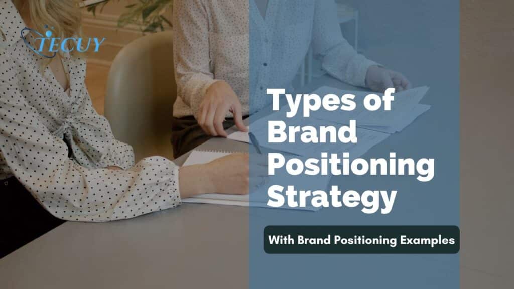 10 Types of Brand Positioning Strategy With Brand Positioning Examples