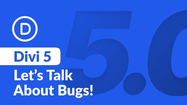 Divi 5 Progress Update: Let’s Talk About Bugs!