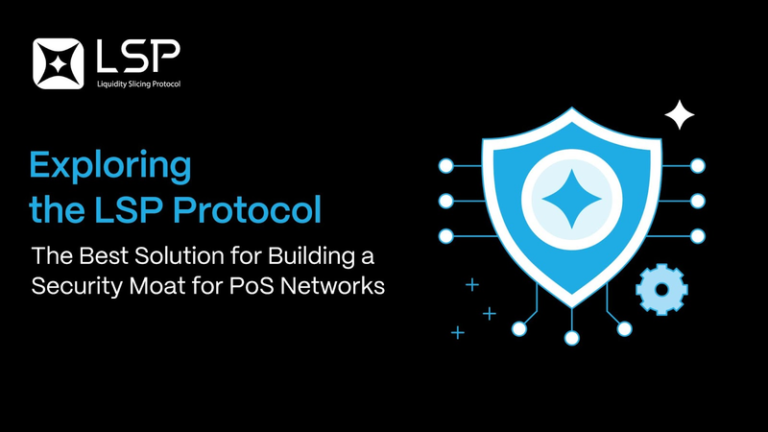 Exploring the LSP Protocol: The Best Solution for Building a Security Moat for PoS Networks